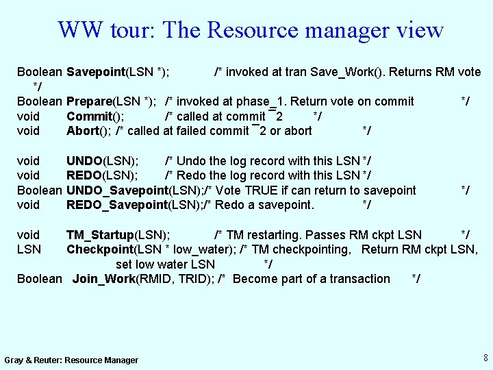 WW tour: The Resource manager view Boolean */ Boolean void Savepoint(LSN *); /* invoked