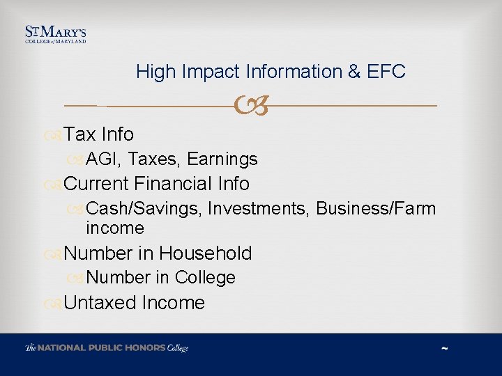 High Impact Information & EFC Tax Info AGI, Taxes, Earnings Current Financial Info Cash/Savings,