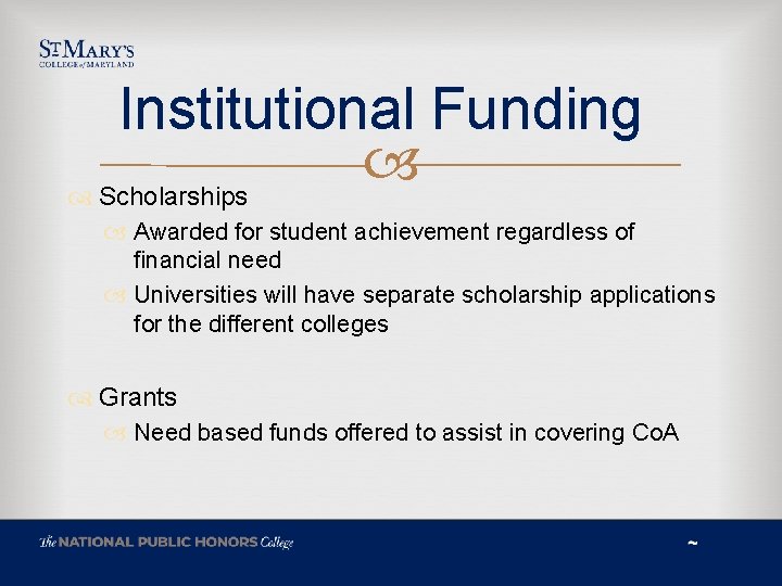 Institutional Funding Scholarships Awarded for student achievement regardless of financial need Universities will have