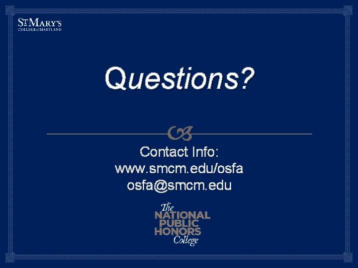 Questions? Contact Info: www. smcm. edu/osfa@smcm. edu 