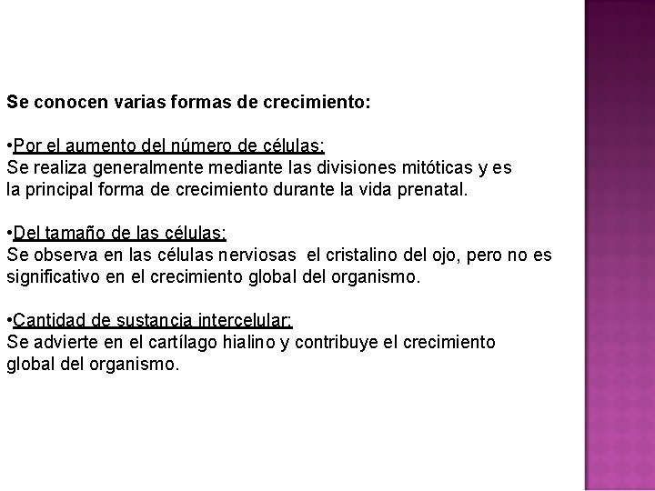 Se conocen varias formas de crecimiento: • Por el aumento del número de células: