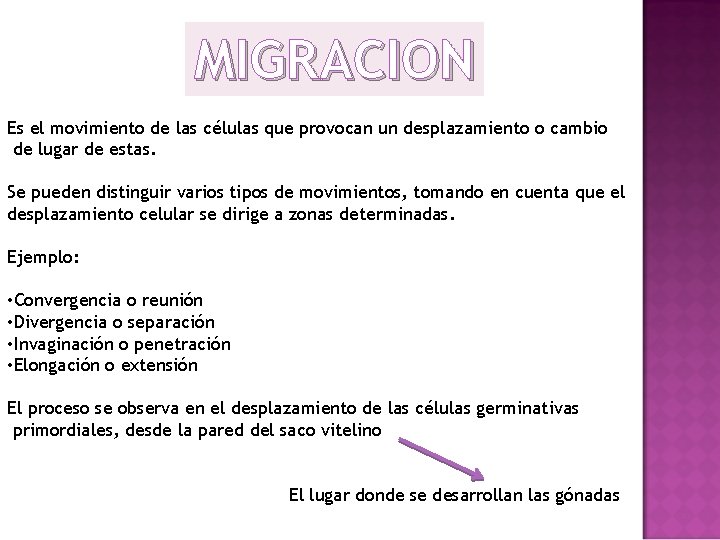 MIGRACION Es el movimiento de las células que provocan un desplazamiento o cambio de