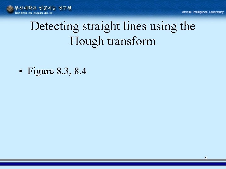 Detecting straight lines using the Hough transform • Figure 8. 3, 8. 4 4