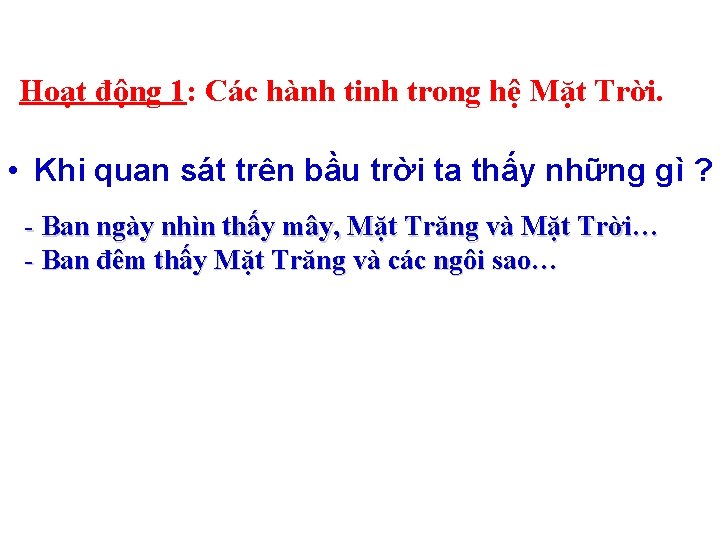 Hoạt động 1: Các hành tinh trong hệ Mặt Trời. • Khi quan sát