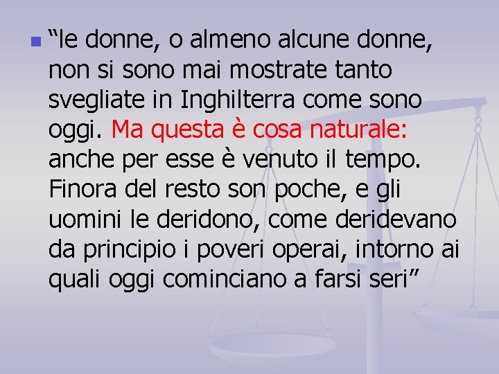 n “le donne, o almeno alcune donne, non si sono mai mostrate tanto svegliate