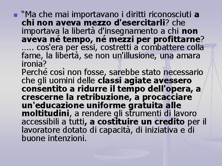 n “Ma che mai importavano i diritti riconosciuti a chi non aveva mezzo d'esercitarli?