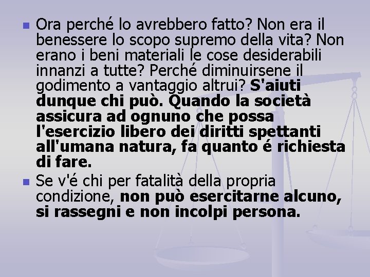 n n Ora perché lo avrebbero fatto? Non era il benessere lo scopo supremo