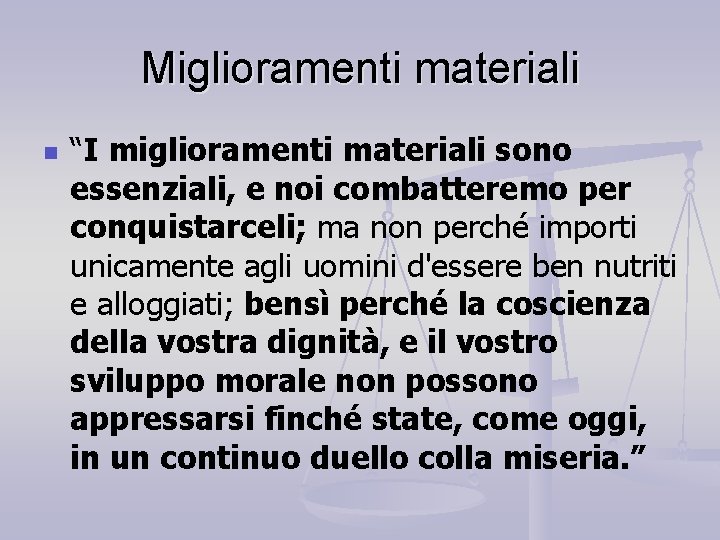 Miglioramenti materiali n “I miglioramenti materiali sono essenziali, e noi combatteremo per conquistarceli; ma