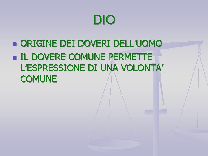 DIO n n ORIGINE DEI DOVERI DELL’UOMO IL DOVERE COMUNE PERMETTE L’ESPRESSIONE DI UNA