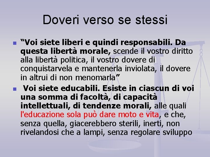 Doveri verso se stessi n n “Voi siete liberi e quindi responsabili. Da questa