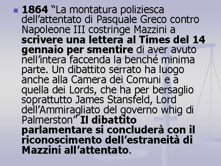 n 1864 “La montatura poliziesca dell’attentato di Pasquale Greco contro Napoleone III costringe Mazzini