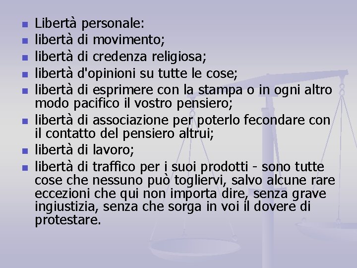 n n n n Libertà personale: libertà di movimento; libertà di credenza religiosa; libertà