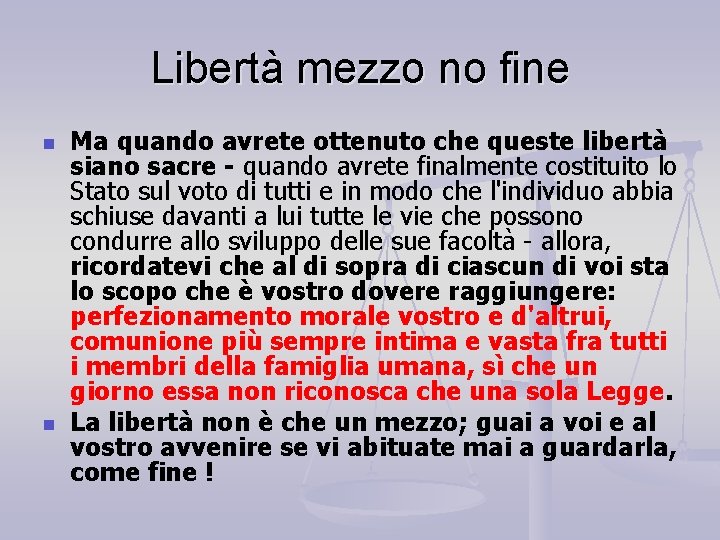 Libertà mezzo no fine n n Ma quando avrete ottenuto che queste libertà siano