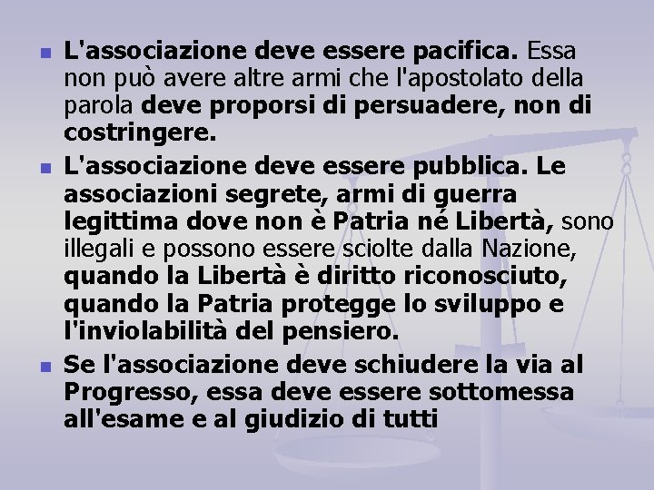 n n n L'associazione deve essere pacifica. Essa non può avere altre armi che