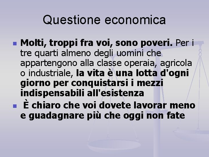 Questione economica n n Molti, troppi fra voi, sono poveri. Per i tre quarti