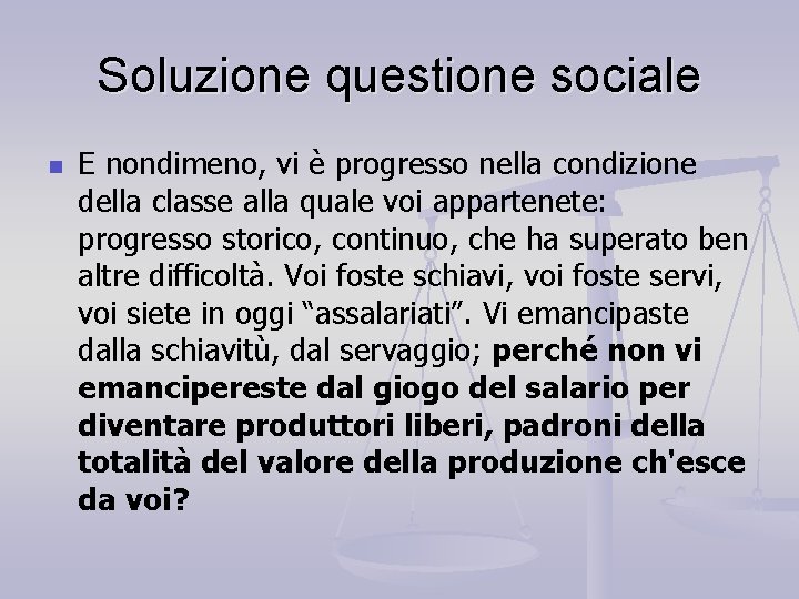 Soluzione questione sociale n E nondimeno, vi è progresso nella condizione della classe alla