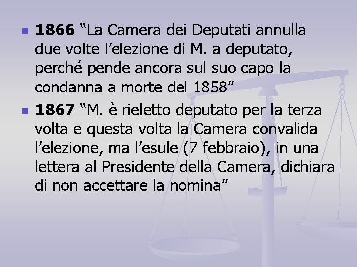 n n 1866 “La Camera dei Deputati annulla due volte l’elezione di M. a