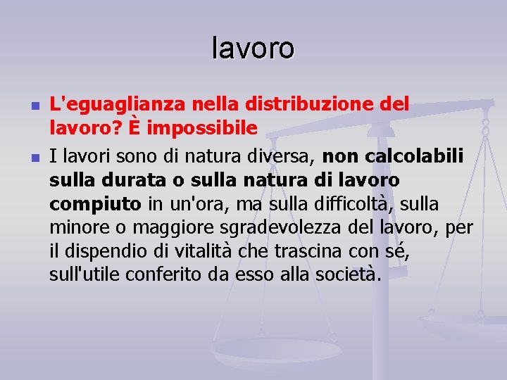 lavoro n n L'eguaglianza nella distribuzione del lavoro? È impossibile I lavori sono di