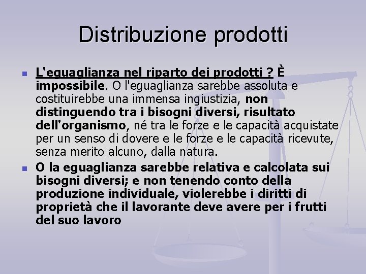 Distribuzione prodotti n n L'eguaglianza nel riparto dei prodotti ? È impossibile. O l'eguaglianza