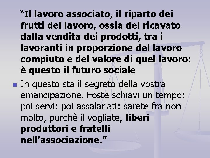 n “Il lavoro associato, il riparto dei frutti del lavoro, ossia del ricavato dalla