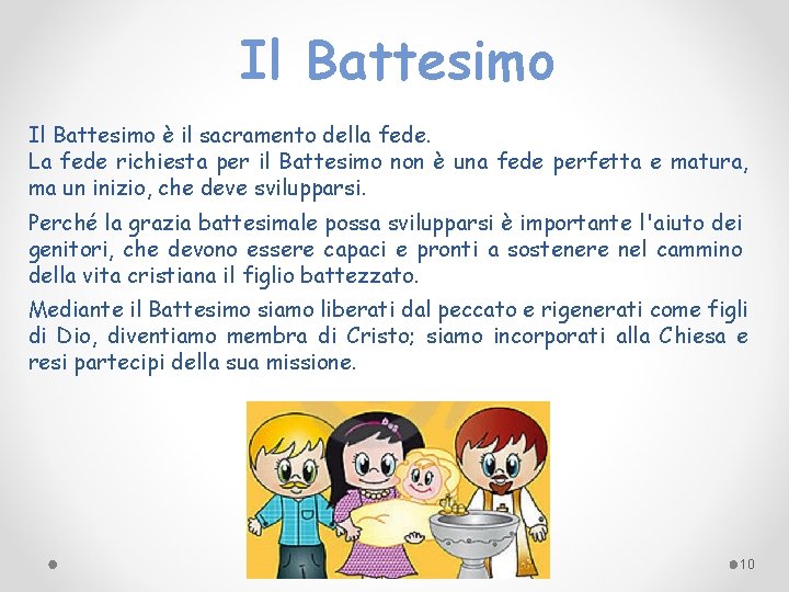 Il Battesimo è il sacramento della fede. La fede richiesta per il Battesimo non