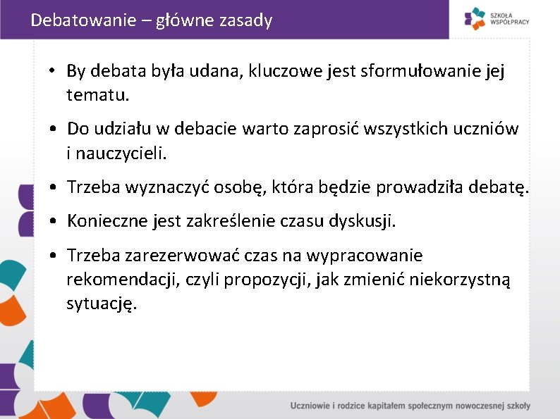 Debatowanie – główne zasady • By debata była udana, kluczowe jest sformułowanie jej tematu.