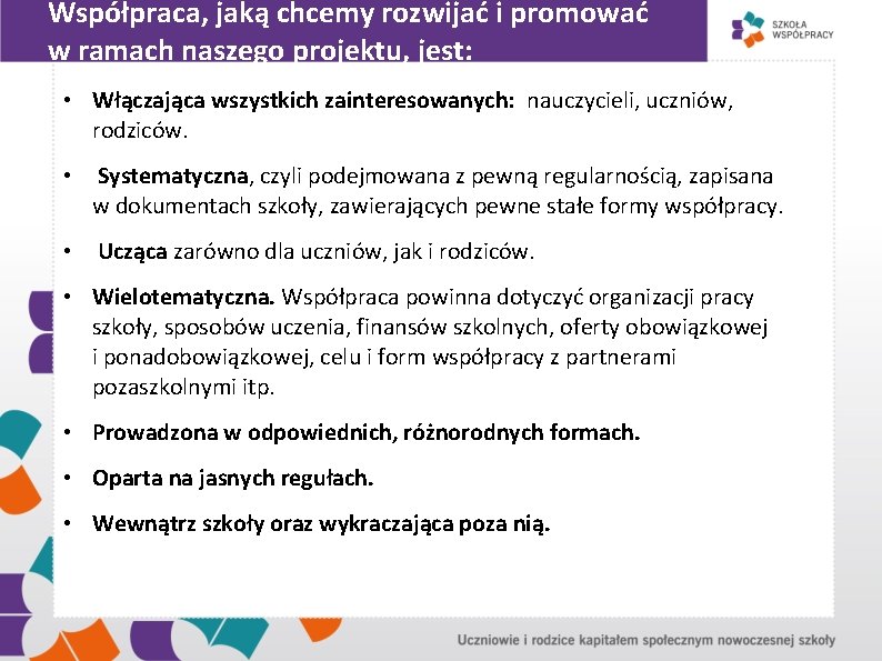 Współpraca, jaką chcemy rozwijać i promować w ramach naszego projektu, jest: • Włączająca wszystkich