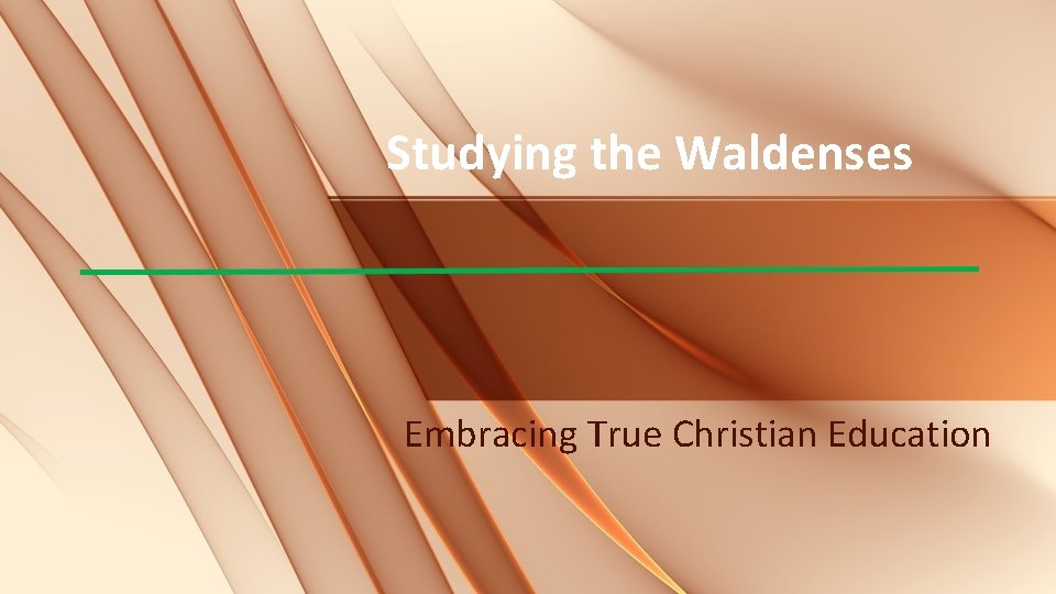 Studying the Waldenses Embracing True Christian Education 