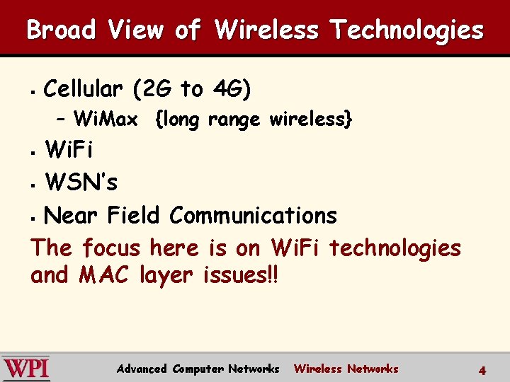 Broad View of Wireless Technologies § Cellular (2 G to 4 G) – Wi.