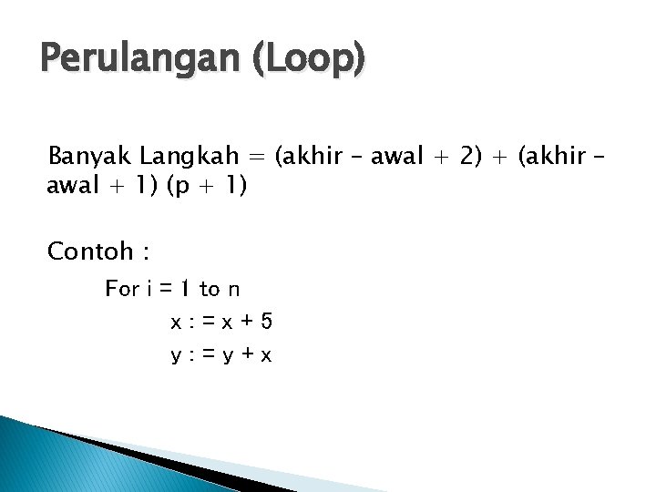 Perulangan (Loop) Banyak Langkah = (akhir – awal + 2) + (akhir – awal