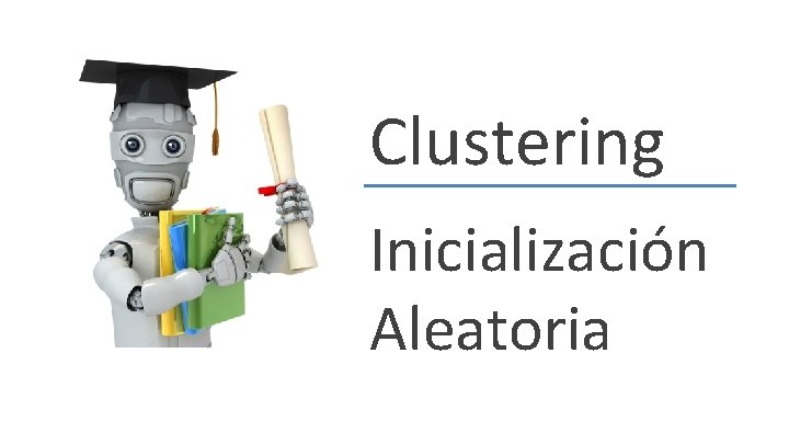 Clustering Inicialización Aleatoria 
