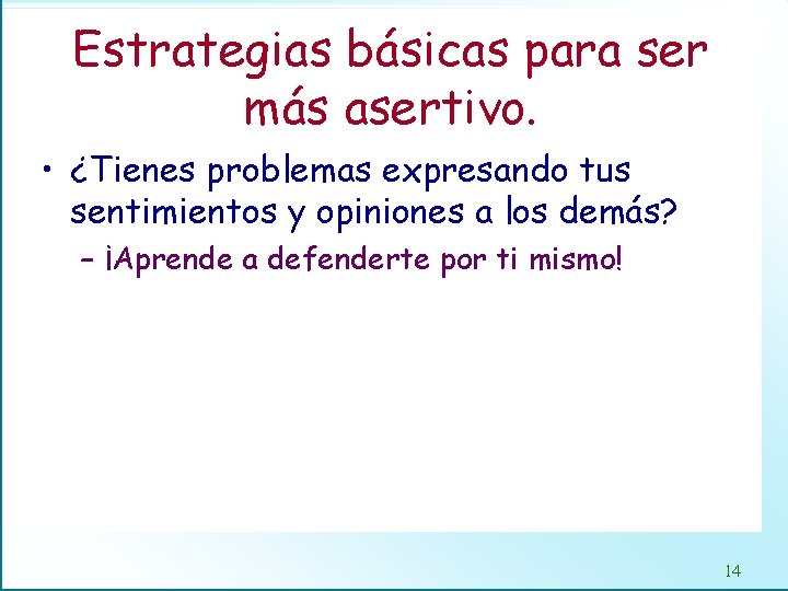 Estrategias básicas para ser más asertivo. • ¿Tienes problemas expresando tus sentimientos y opiniones