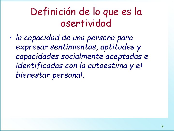 Definición de lo que es la asertividad • la capacidad de una persona para