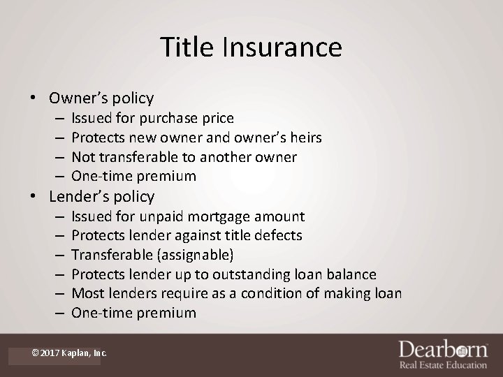 Title Insurance • Owner’s policy – – Issued for purchase price Protects new owner