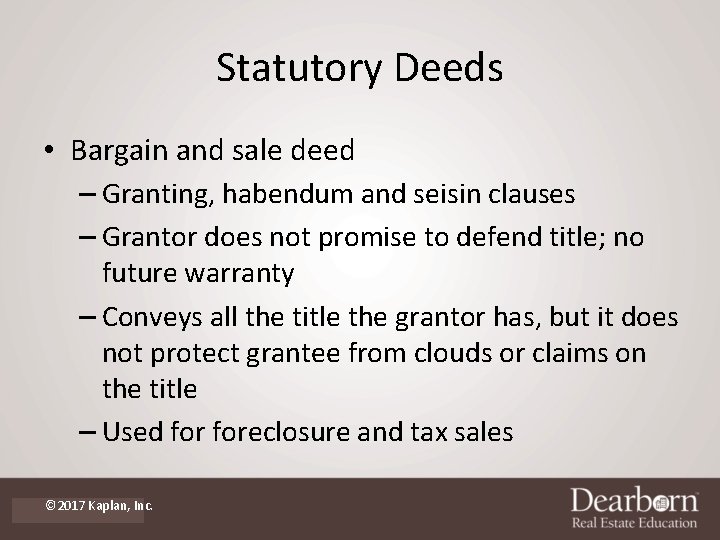 Statutory Deeds • Bargain and sale deed – Granting, habendum and seisin clauses –