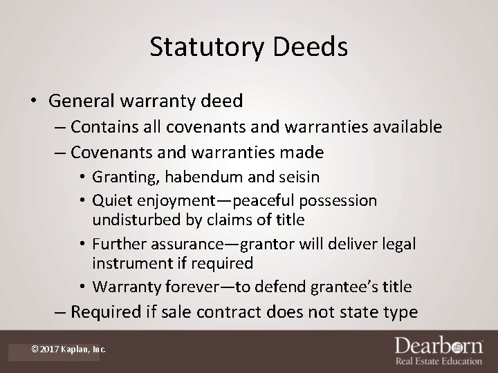 Statutory Deeds • General warranty deed – Contains all covenants and warranties available –