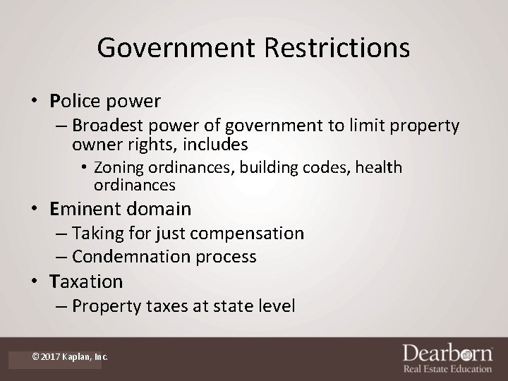 Government Restrictions • Police power – Broadest power of government to limit property owner