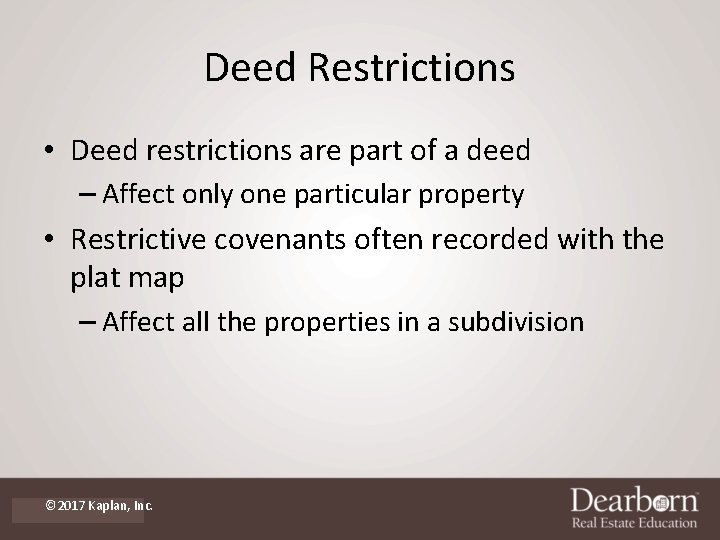 Deed Restrictions • Deed restrictions are part of a deed – Affect only one