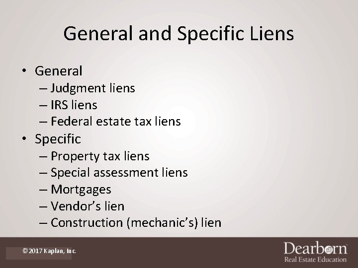 General and Specific Liens • General – Judgment liens – IRS liens – Federal