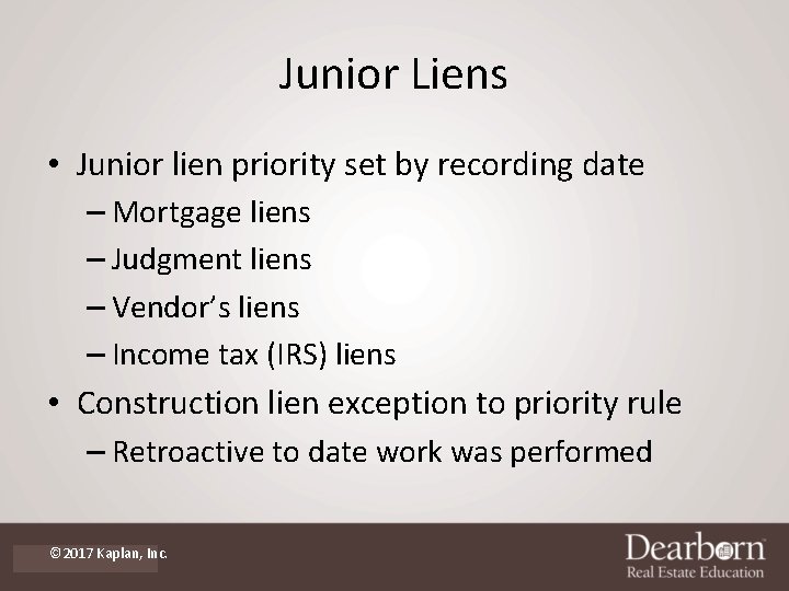 Junior Liens • Junior lien priority set by recording date – Mortgage liens –