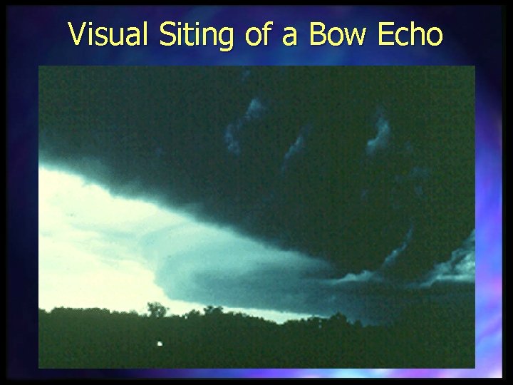 Visual Siting of a Bow Echo 