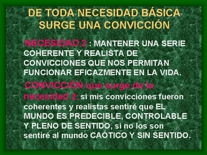 DE TODA NECESIDAD BÁSICA SURGE UNA CONVICCIÓN NECESIDAD 2 : MANTENER UNA SERIE COHERENTE