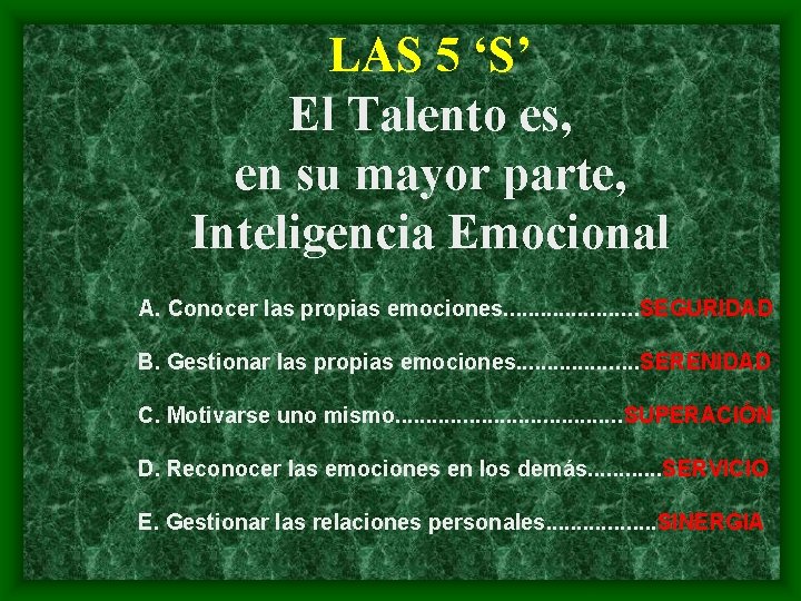 LAS 5 ‘S’ El Talento es, en su mayor parte, Inteligencia Emocional A. Conocer