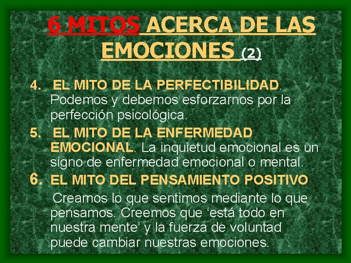 6 MITOS ACERCA DE LAS EMOCIONES (2) 4. EL MITO DE LA PERFECTIBILIDAD. Podemos