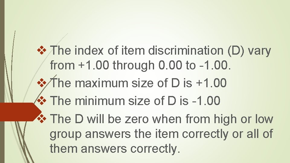 v The index of item discrimination (D) vary from +1. 00 through 0. 00