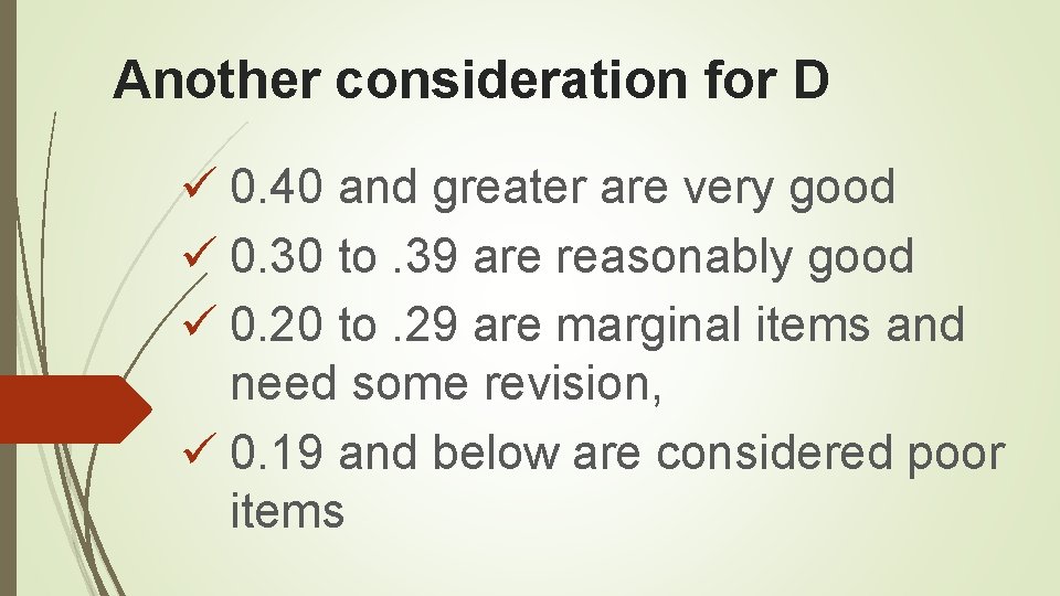 Another consideration for D ü 0. 40 and greater are very good ü 0.