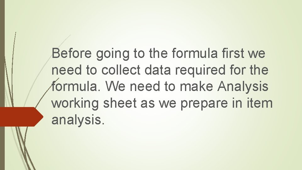 Before going to the formula first we need to collect data required for the