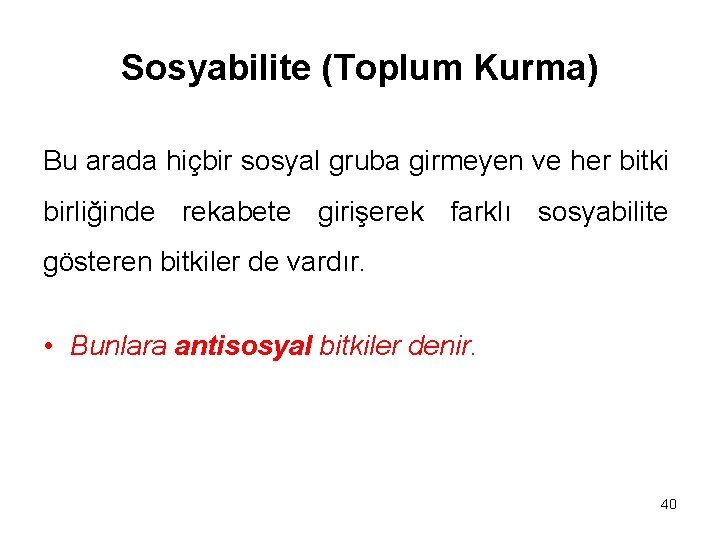 Sosyabilite (Toplum Kurma) Bu arada hiçbir sosyal gruba girmeyen ve her bitki birliğinde rekabete