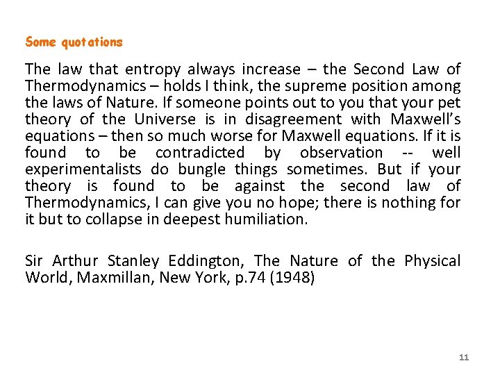 Some quotations The law that entropy always increase – the Second Law of Thermodynamics