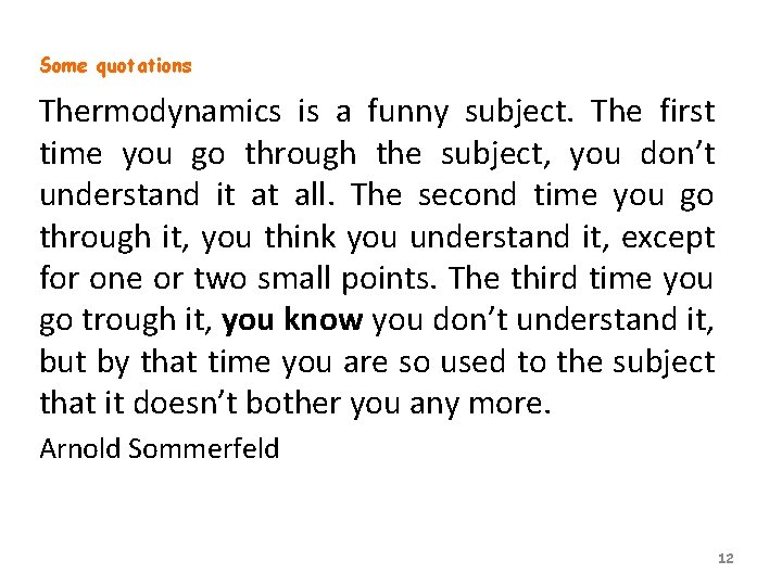 Some quotations Thermodynamics is a funny subject. The first time you go through the